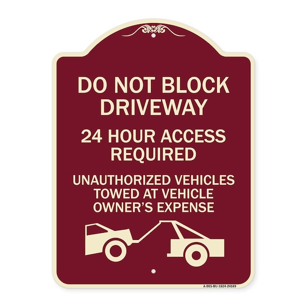 Signmission Do Not Block Driveway 24 Hour Access Required Unauthorized Vehicles Towed Away, A-DES-BU-1824-24169 A-DES-BU-1824-24169 - main